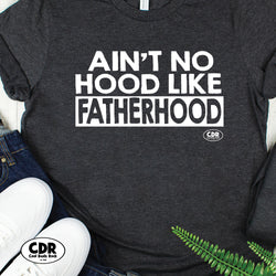 Ain't No Hood Like Fatherhood Tee