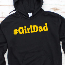 #GirlDad Sweatshirt or Hoodie
